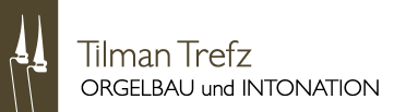 Tilman Trefz - Orgelbau und Intonation